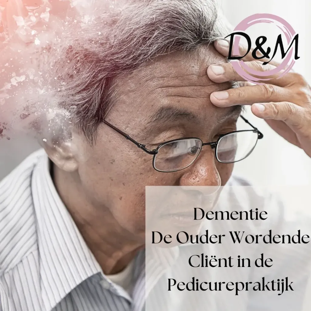 Dementie De Ouder Wordende Cliënt in de Pedicurepraktijk